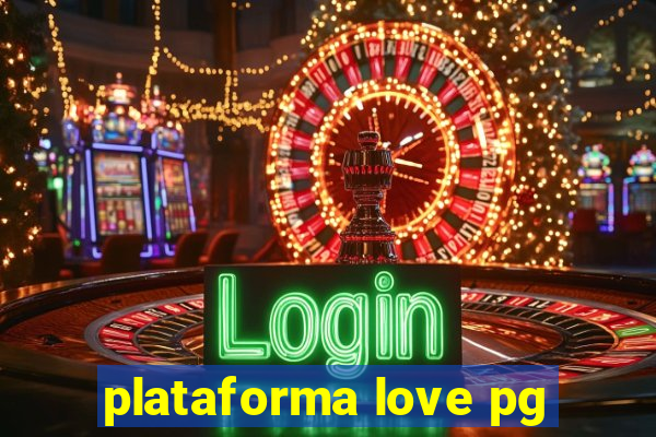 plataforma love pg